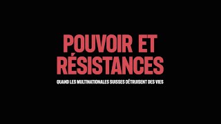 Bande-annonce « Pouvoir et résistances : quand les multinationales suisses détruisent des vies »