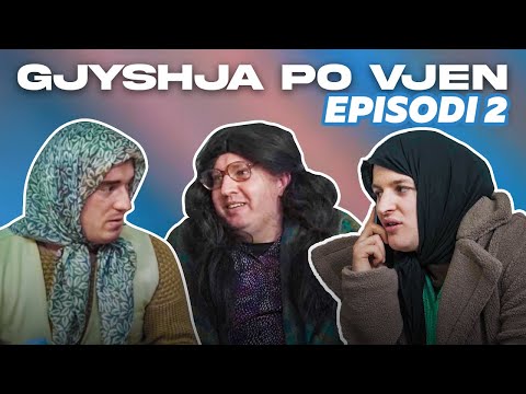 GJYSHJA PO VJEN | Episodi 2