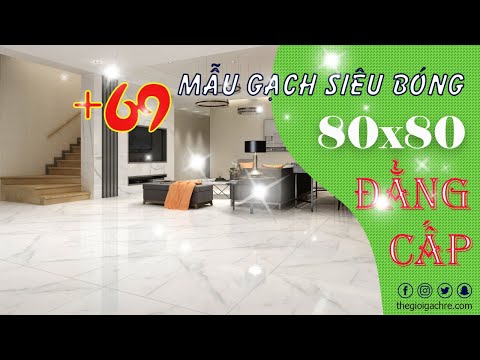 +69 Mẫu gạch lát nền đẹp 80x80 đẳng cấp - siêu bóng 2020