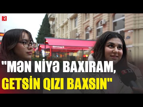 "Mən niyə baxıram, getsin, qızı baxsın" - SORĞU - RTV