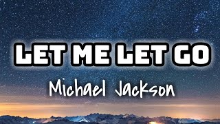 Michael Jackson - Let Me Let Go (Lyrics Video) 🎤💙