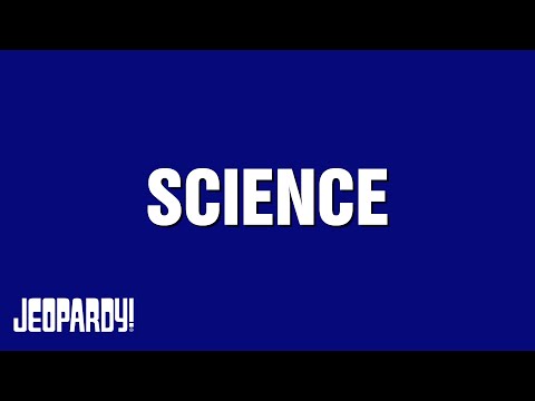 Science | Category | JEOPARDY!