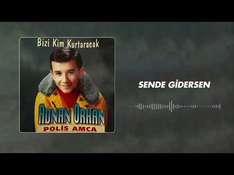 Adnan Orhan - Sende Gidersen (Official Audio)