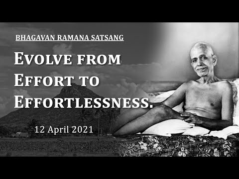 212. Bhagavan Ramana Satsang - Evolve from Effort to Effortlessness