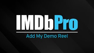 How to Add Your Demo Reel on IMDbPro | IMDbPro Tutorials