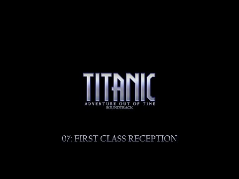 Titanic Adventure Out Of Time OST 07 - First Class Reception