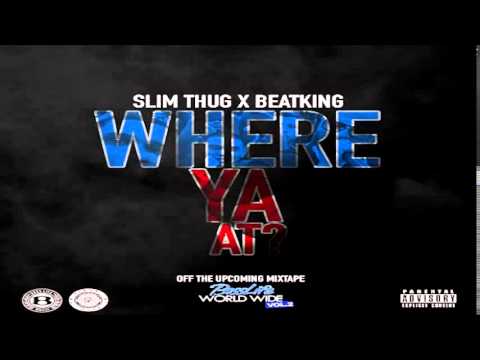 Slim Thug ft. BeatKing - Where Ya At? (2015)