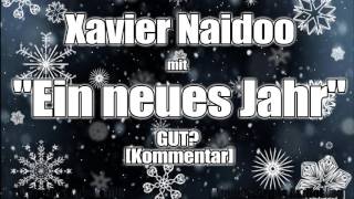 Xavier Naidoo mit &quot;Ein neues Jahr&quot; GUT? [Kommentar]