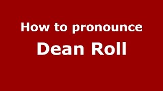 How to pronounce Dean Roll