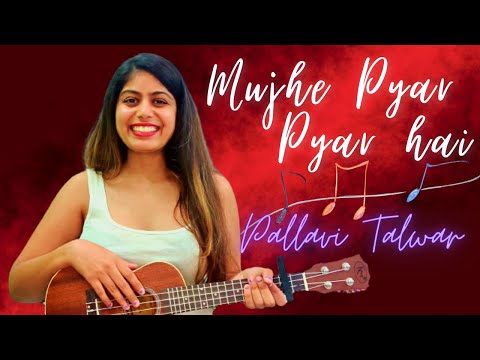 Pallavi Talwar live mujhe pyar pyar h ukulele cover