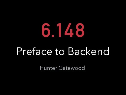 6.148 - Preface to Backend