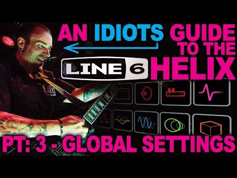 An Idiots Guide to Line 6 Helix - #03: Global Settings