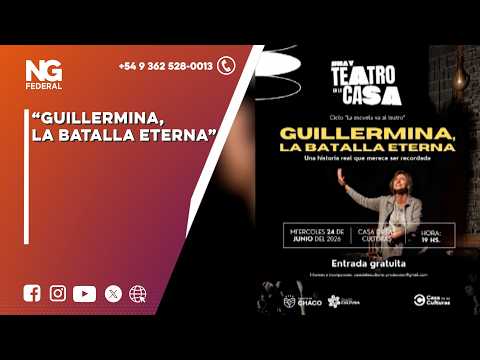 NG FEDERAL - “GUILLERMINA, LA BATALLA ETERNA”