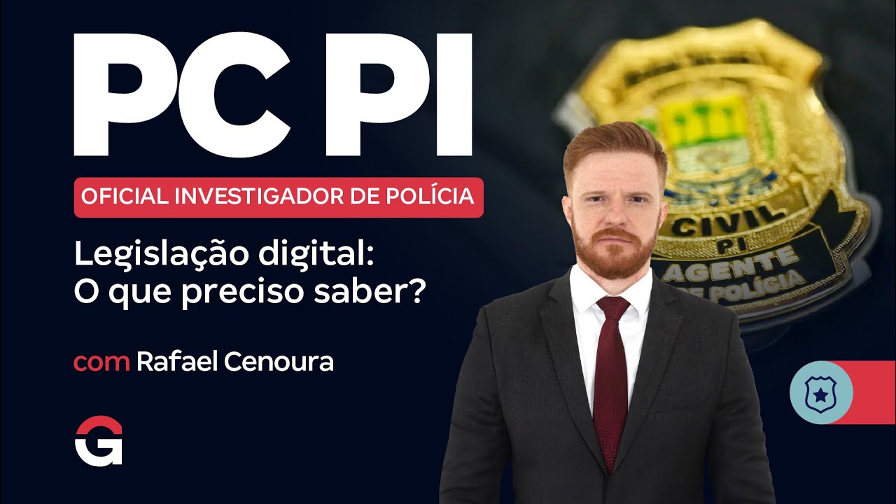 Concurso PCPI Oficial Investigador| Legislação Digital aplicada à investigação: O que preciso saber?