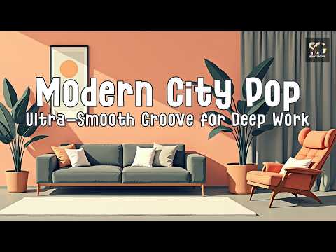 Ultra-Smooth Groove Pop for Deep Work 🌆 | Modern City Pop & Soft Funk Mix