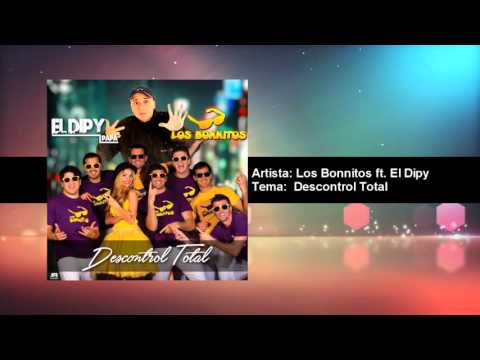 Los Bonnitos ft El Dipy - Descontrol Total