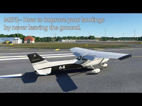 MSFS - Improving landings by never leaving the ground