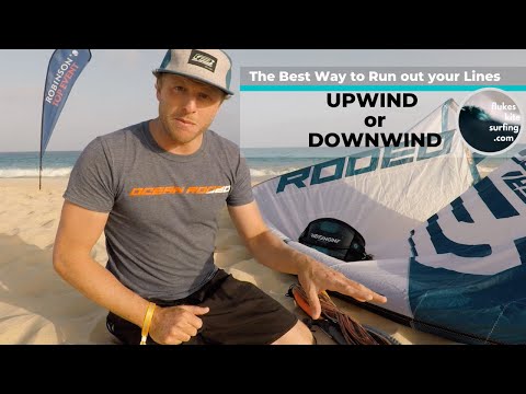 The best way to run out your kite lines Upwind or Downwind?