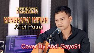 Download lagu BERSAMA MENGGAPAI IMPIAN - Arief | Cover Akustik Andi Gayo91 | Lagu Slow Rock Malaysia Terbaru 2026 mp3
