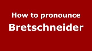 How to pronounce Bretschneider