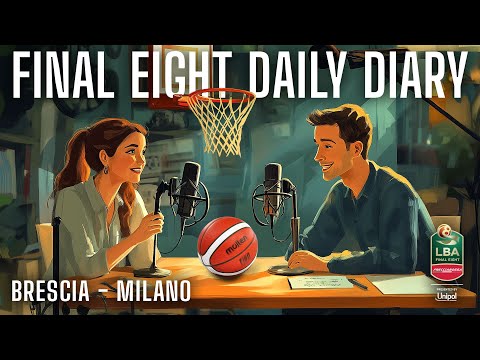 Final Eight Daily Diary: Germani Brescia - EA7 Emporio Armani Milano | Semifinale