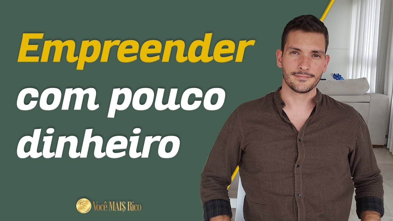 Como empreender com pouco dinheiro | Você MAIS Rico