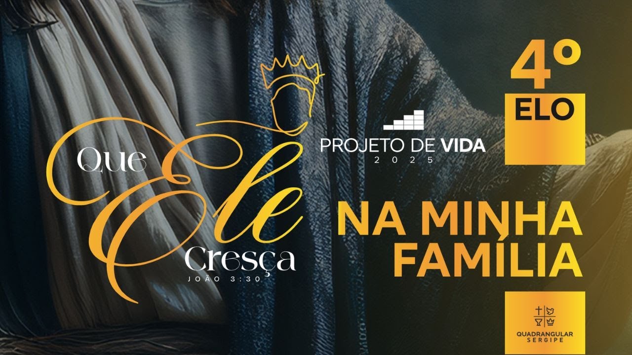 4º ELO QUE ELE CRESÇA NA MINHA FAMÍLIA - PROJETO DE VIDA 2025