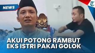 Pengakuan Ayah NS Akui Dulu Pernah Potong Rambut Mantan Istri Pakai Golok