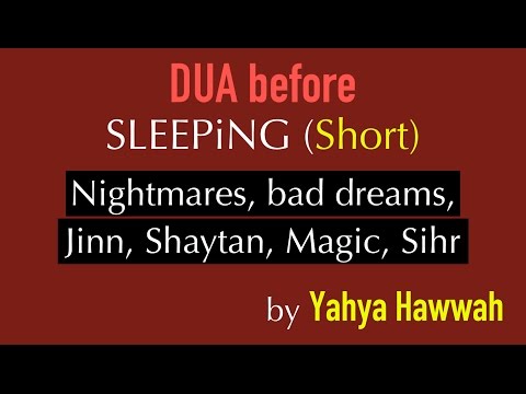 Dua before sleeping (SHORT) against Nightmares, bad dreams, sihr, black magic, shaytan