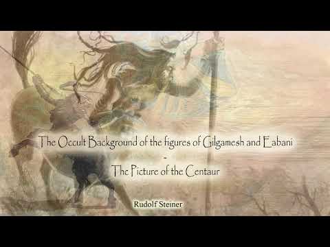 The Occult Background of Gilganaish and Eabani - The Picture of the Centaur By Rudolf Steiner