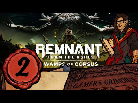 Two For One Deals & ASMR?! Remnant From The Ashes Swamp Of Corsus-Episode 2:  Gamers Grimoire