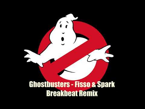 Ghostbusters -  Fisso & Spark Breakbeat Remix