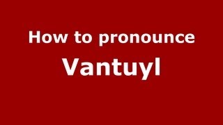 How to pronounce Vantuyl