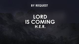 Lord Is Coming |  H.E.R.