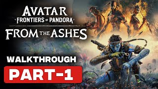 Avatar Frontiers of Pandora: From the Ashes Gameplay Walkthrough | Full Game | No Commentary Part 1