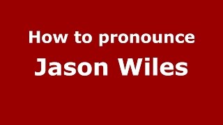 How to pronounce Jason Wiles