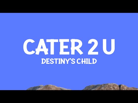 @destinyschild - Cater 2 U (Lyrics)