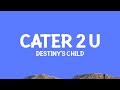 @destinyschild - Cater 2 U (Lyrics)