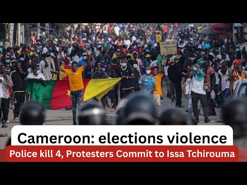 Breaking: Police Kills 4 in Cameroon's Post Election Violence
