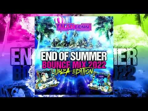 End Of Summer 2022 - Bounce Mix (Ibiza Edition) Mixed By Alan Benn