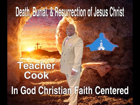 Death, Burial, Resurrection of Jesus Christ