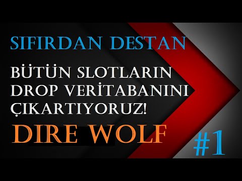 Bütün Slotların Drop Veritabanını Çıkartıyoruz #1 [DIRE WOLF] #Destan