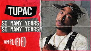 Me Against The World | Tupac: So Many Years, So Many Tears | Amplified