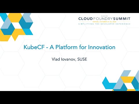 KubeCF - A Platform for Innovation - Vlad Iovanov, SUSE
