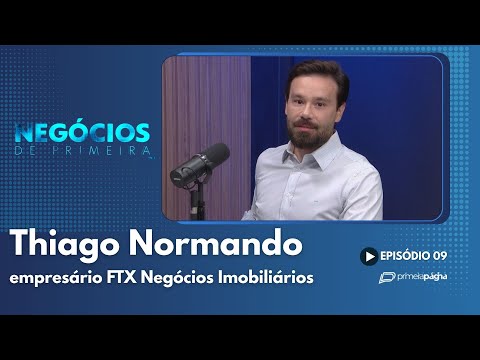 Thiago Normando, empresário da FTX Negócios Imobiliários – Negócios de Primeira