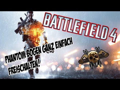 Phantom Bogen einfach freischalten! | Battlefield 4 [Deutsch]