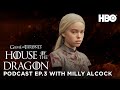 HOTD: Official Podcast Ep. 3 “Second of His Name” with Milly Alcock | House of the Dragon (HBO)