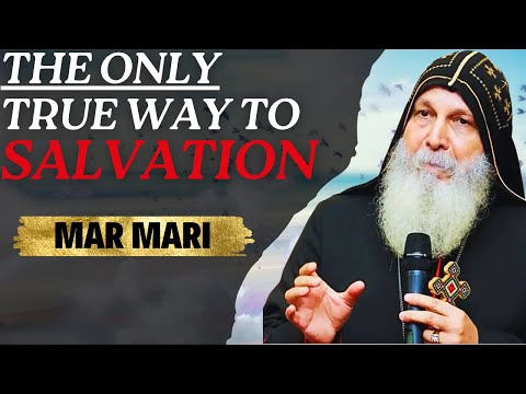 Bishop Mar Mari Reveals the Only True Way to Salvation