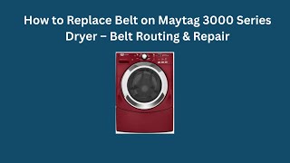 How to Replace Belt on Maytag 3000 Series Dryer — Belt Routing & Repair