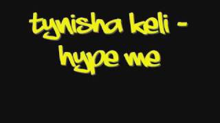 Tynisha Keli - Hype Me